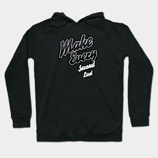 Make every second last (White letter) Hoodie